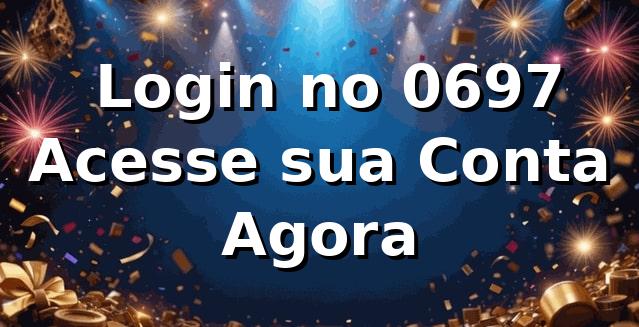 ✅ Login no 0697 – Acesse sua Conta Agora